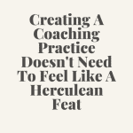 Creating a coaching practice doesn't need to feel like a Herculean feat